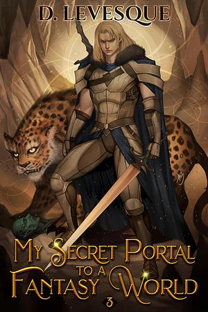 My Secret Portal to a Fantasy World Book 3 by D. Levesque, D. Levesque