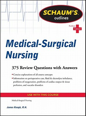 Schaum's Outline of Medical-Surgical Nursing by Jim Keogh