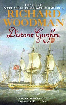 Distant Gunfire: The Fifth Nathaniel Drinkwater Omnibus: Shadow of the Eagle, Ebb Tide by Richard Woodman