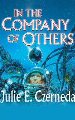 In the Company of Others by Julie E. Czerneda