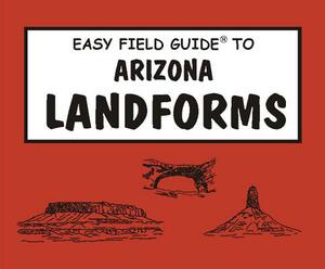 Easy Field Guide to Arizona Landforms by Wayne Ranney