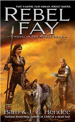 Rebel Fay by Barb Hendee, J.C. Hendee