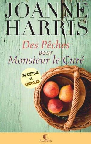 Des pêches pour Monsieur le Curé by Joanne Harris