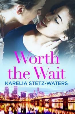 Worth the Wait by Karelia Stetz-Waters