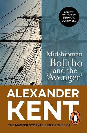 Midshipman Bolitho and the 'Avenger': (The Richard Bolitho adventures: 2): all-action naval adventures on the high seas from the master storyteller of the sea by Alexander Kent