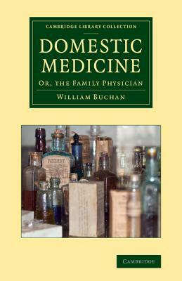 Domestic Medicine: Or, the Family Physician by William Buchan