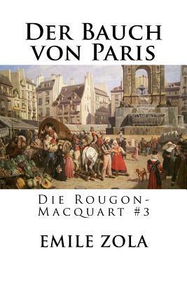 Der Bauch von Paris: Die Rougon-Macquart #3 by Émile Zola