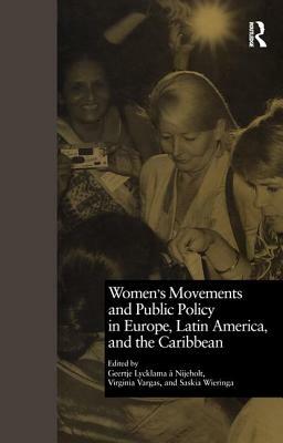 Women's Movements and Public Policy in Europe, Latin America, and the Caribbean: The Triangle of Empowerment by Geertje A. Nijeholt, Saskia Wieringa