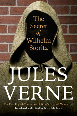 The Secret of Wilhelm Storitz: The First English Translation of Verne's Original Manuscript by Peter Schulman, Jules Verne