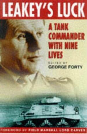 Leakey's Luck: A Tank Commander with Nine Lives by George Forty, Rea Leakey