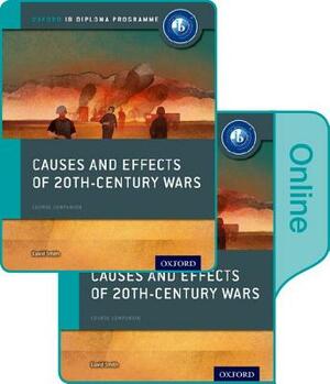 Causes and Effects of 20th Century Wars: Ib History Print and Online Pack: Oxford Ib Diploma Program by David Smith