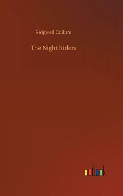 The Night Riders by Ridgwell Cullum