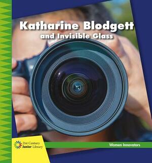 Katharine Blodgett and Invisible Glass by Virginia Loh-Hagan