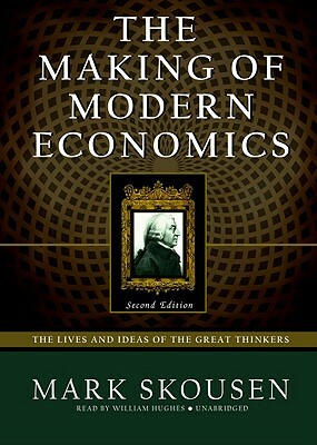 Making of Modern Economics, the - 2nd Ed. by Mark Skousen