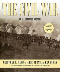 The Civil War: An Illustrated History by Geoffrey C. Ward, Ken Burns, Ric Burns