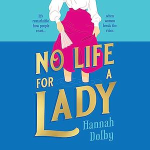 No Life for a Lady by Hannah Dolby