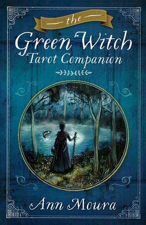 The Green Witch Tarot Companion by Ann Moura, Kiri Østergaard Leonard