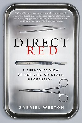 Direct Red: A Surgeon's View of Her Life-Or-Death Profession by Gabriel Weston