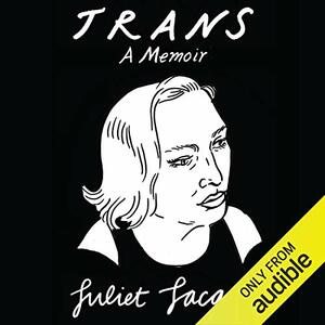 Trans: A Memoir by Juliet Jacques