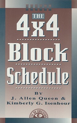 The 4x4 Block Schedule by Kimberly G. Isenhour, J. Allen Queen