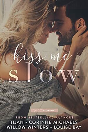 Kiss Me Slow: Top Shelf Romance #1 by Corinne Michaels, Louise Bay, Willow Winters, Tijan