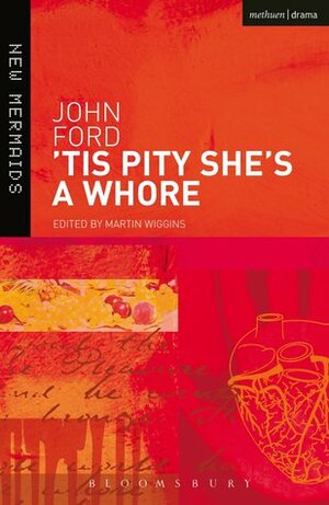 Tis Pity She's a Whore by John Ford, Martin Wiggins