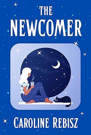 The Newcomer  by Caroline Rebisz