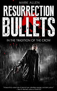 Resurrection Bullets by Mark Allen