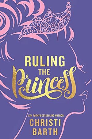 Ruling the Princess by Christi Barth
