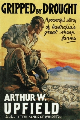 Gripped by Drought by Arthur Upfield