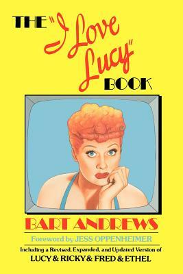 The I Love Lucy Book by Bart Andrews