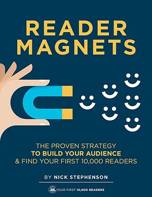 Reader Magnets: Build Your Author Platform and Sell more Books on Kindle by Nick Stephenson