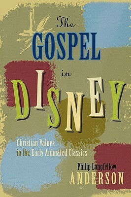 The Gospel in Disney by Philip Longfellow Anderson