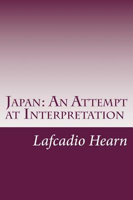 Japan: An Attempt at Interpretation by Lafcadio Hearn