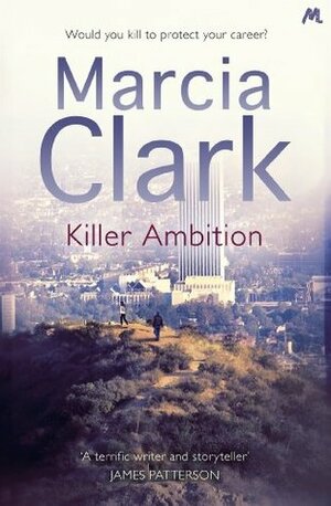 Killer Ambition: A Rachel Knight novel by Marcia Clark