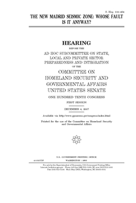 The New Madrid Seismic Zone: whose fault is it anyway? by United States Congress, United States Senate, Committee on Homeland Security (senate)