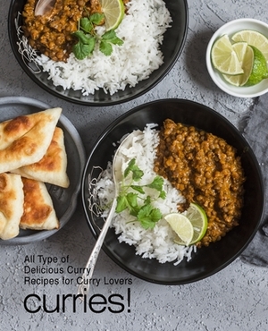 Curries!: All Types of Delicious Curry Recipes for Curry Lovers (3rd Edition) by Booksumo Press