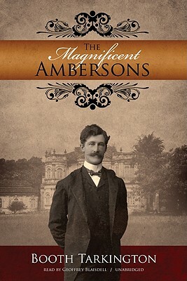 The Magnificent Ambersons by Booth Tarkington