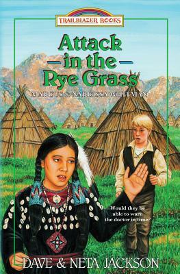 Attack in the Rye Grass: Introducing Marcus and Narcissa Whitman by Neta Jackson, Dave Jackson