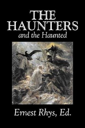 The Haunters and the Haunted, Edited by Ernest Rhys, Fiction, Horror, Fantasy, Short Stories by Ernest Rhys