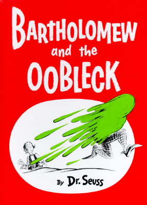 Bartholomew and the Oobleck by Dr. Seuss