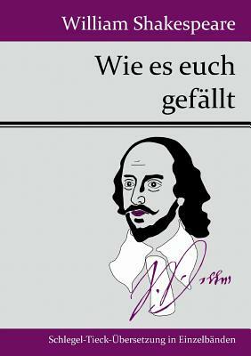 Wie es euch gefällt by William Shakespeare