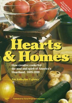 Hearts & Home: How Creative Cooks Fed the Soul and Spirit of America's Heartland, 1895-1939 by 