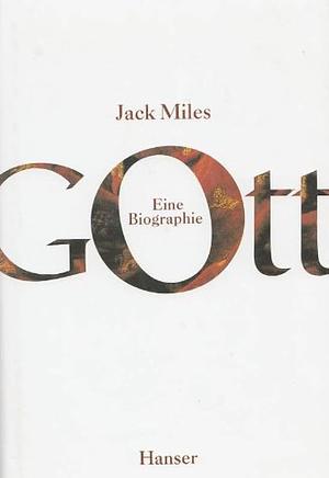 Gott. Eine Biographie by Jack Miles