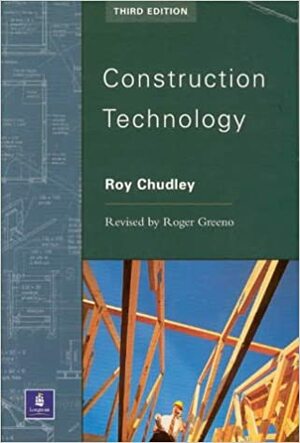 Construction Technology by Roy Chudley, Roger Greeno