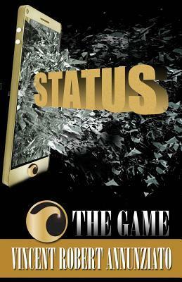 Status The Game by Vincent Robert Annunziato, Amy Kopperude, April M. Reign, Charles Michener