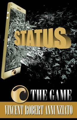 Status The Game by Charles Michener, April M. Reign, Amy Kopperude, Vincent Robert Annunziato