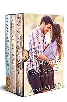 Romano Family Romance Volume 1 Box Set: Hold Me At Twilight, Meet Me At Sunrise, Love Me At Sunset by Lucinda Whitney