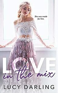 Love in the Mix by Lucy Darling