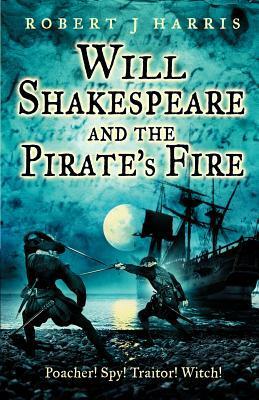 Will Shakespeare and the Pirate's Fire by Robert J. Harris